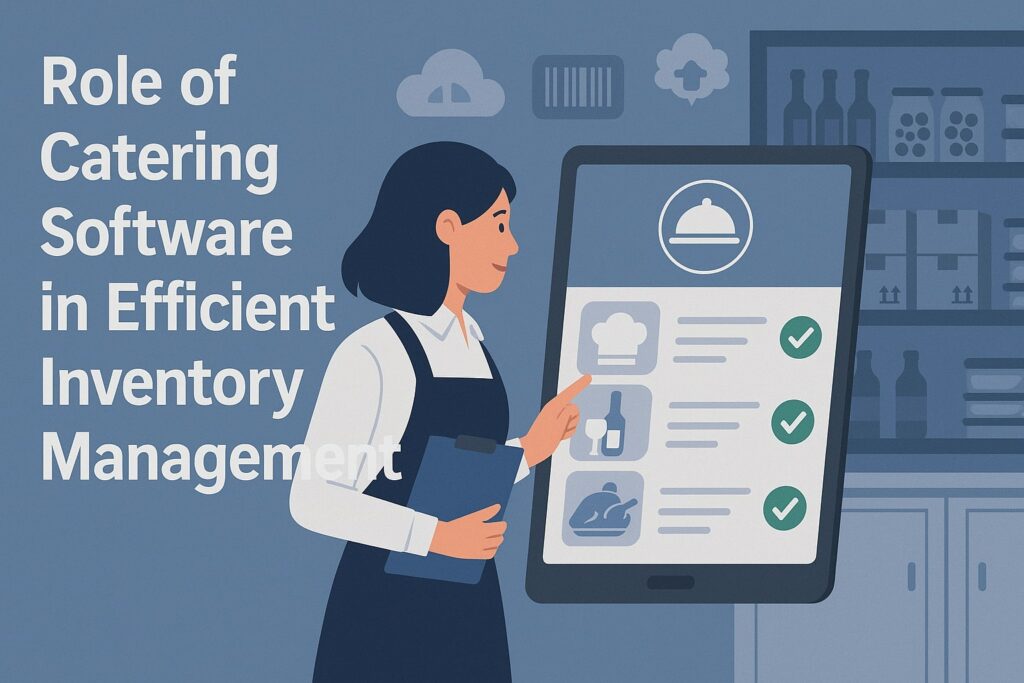 Role of Catering Software in Efficient Inventory Management